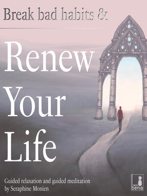 cover image of Break bad habits and renew your life--Guided relaxation and guided meditation (Unabridged)